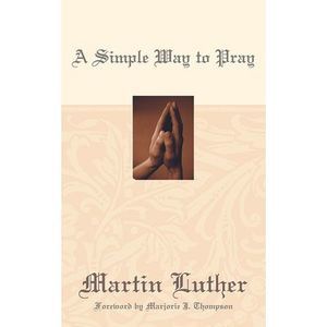 A Simple Way to Pray -- Martin Luther